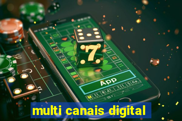 multi canais digital